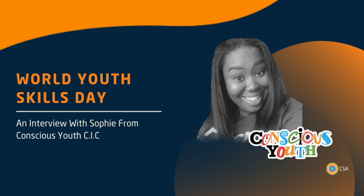 World Youth Skills Day: An Interview With Sophie from Conscious Youth C.I.C